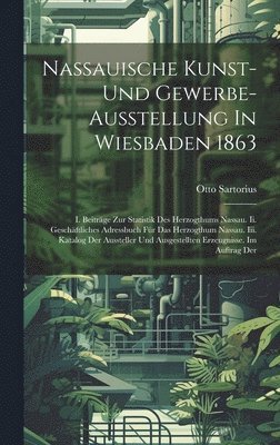 bokomslag Nassauische Kunst- Und Gewerbe-ausstellung In Wiesbaden 1863