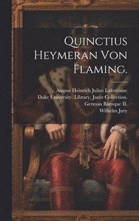 bokomslag Quinctius Heymeran von Flaming.