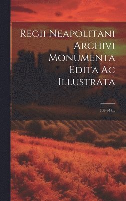 bokomslag Regii Neapolitani Archivi Monumenta Edita Ac Illustrata