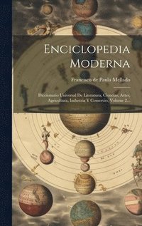 bokomslag Enciclopedia Moderna: Diccionario Universal De Literatura, Ciencias, Artes, Agricultura, Industria Y Comercio, Volume 2...