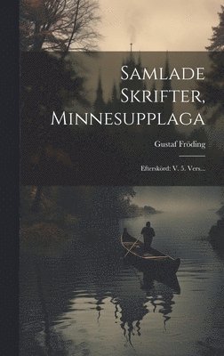 Gustaf Fröding - Samlade Skrifter, Minnesupplaga, Inbunden