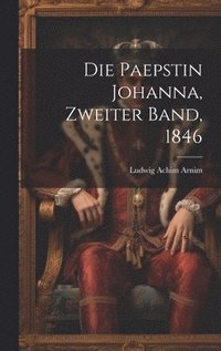 bokomslag Die Paepstin Johanna, Zweiter Band, 1846