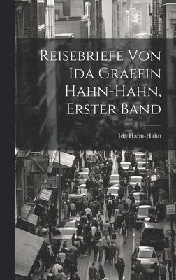 Reisebriefe von Ida Graefin Hahn-Hahn, erster Band