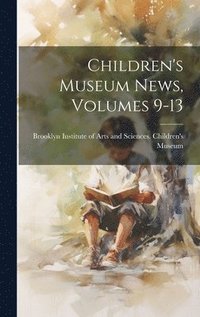 bokomslag Children's Museum News, Volumes 9-13