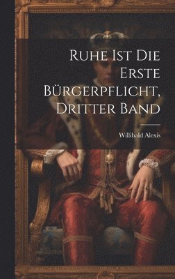 Willibald Alexis - Ruhe ist die Erste Bürgerpflicht, dritter Band, Inbunden
