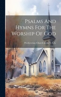 bokomslag Psalms And Hymns For The Worship Of God
