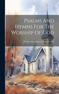 bokomslag Psalms And Hymns For The Worship Of God