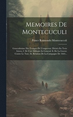 Prince Raimondo Montecuccoli - Memoires De Montecuculi, Inbunden