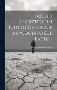 bokomslag Saggio Teoretico Di Dritto Naturale Appoggiato Sul Fatto...