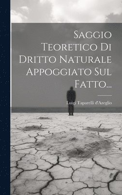 bokomslag Saggio Teoretico Di Dritto Naturale Appoggiato Sul Fatto...