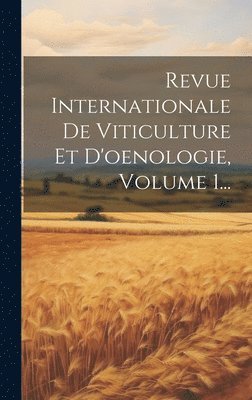 bokomslag Revue Internationale De Viticulture Et D'oenologie, Volume 1...