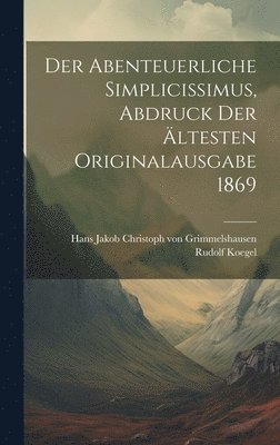 bokomslag abenteuerliche Simplicissimus, Abdruck der ältesten Originalausgabe 1869