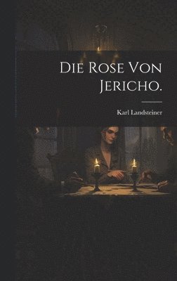 Die Rose von Jericho. 1
