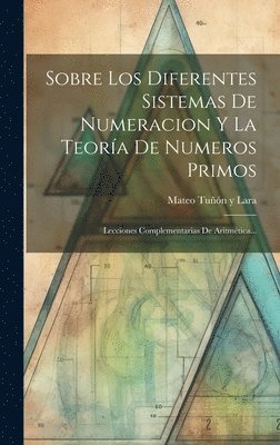 Sobre Los Diferentes Sistemas De Numeracion Y La Teoría De Numeros Primos, Inbunden