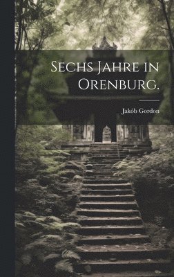 Sechs Jahre in Orenburg. 1