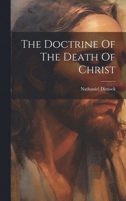 bokomslag The Doctrine Of The Death Of Christ