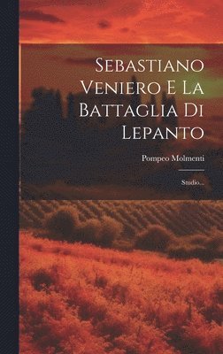 Sebastiano Veniero E La Battaglia Di Lepanto