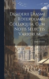 bokomslag Desiderii Erasmi Roterodami Colloquia, Cum Notis Selectis Variorum......