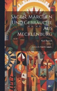 bokomslag Sagen, Mrchen und Gebruche aus Mecklenburg