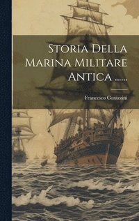 bokomslag Storia Della Marina Militare Antica ......