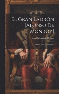 bokomslag El Gran Ladrn [alonso De Monroy]