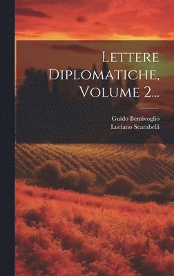 Lettere Diplomatiche, Volume 2... 1