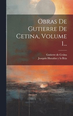 Obras De Gutierre De Cetina, Volume 1... 1