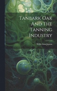 bokomslag Tanbark Oak And The Tanning Industry
