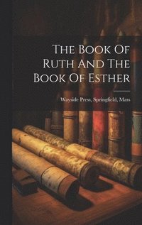 bokomslag The Book Of Ruth And The Book Of Esther