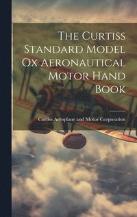 bokomslag Curtiss Standard Model Ox Aeronautical Motor Hand Book