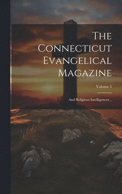 bokomslag The Connecticut Evangelical Magazine