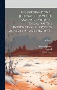 bokomslag The International Journal Of Psycho-analysis ... Official Organ Of The International Psycho-analytical Association ...; Volume 3
