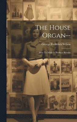 The House Organ-- 1