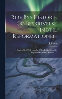 bokomslag Ribe Bys Historie Og Beskrivelse Indtil Reformationen