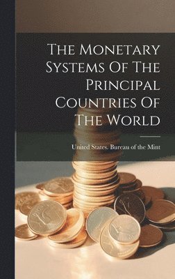 bokomslag Monetary Systems Of The Principal Countries Of The World
