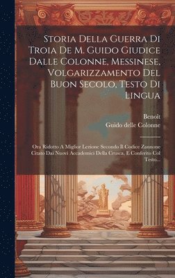 bokomslag Storia Della Guerra Di Troia De M. Guido Giudice Dalle Colonne, Messinese, Volgarizzamento Del Buon Secolo, Testo Di Lingua