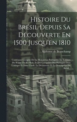 Histoire Du Brsil Depuis Sa Dcouverte En 1500 Jusqu'en 1810 1