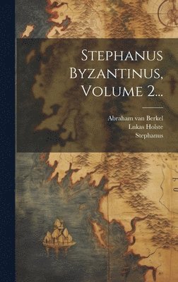 Stephanus Byzantinus, Volume 2... 1