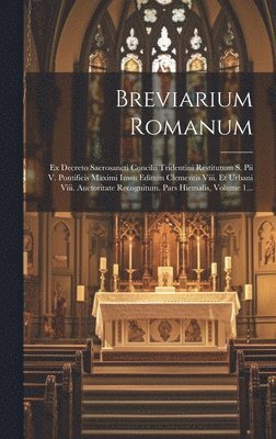 bokomslag Breviarium Romanum: Ex Decreto Sacrosancti Concilii Tridentini Restitutum S. Pii V. Pontificis Maximi Iussu Editum Clementis Viii. Et Urba