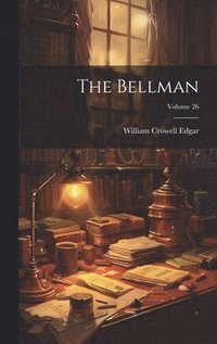 bokomslag The Bellman; Volume 26