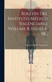 bokomslag Boletn Del Instituto Mdico Valenciano, Volume 8, Issues 1-58...