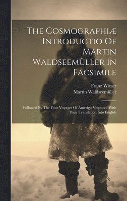 The Cosmographi Introductio Of Martin Waldseemller In Facsimile 1