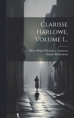 bokomslag Clarisse Harlowe, Volume 1...