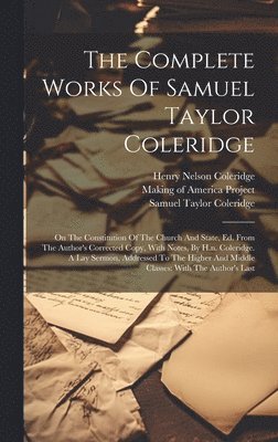 Samuel Taylor Coleridge, Henry Nelson Coleridge, Sara Coleridge Coleridge - Complete Works Of Samuel Taylor Coleridge, Inbunden