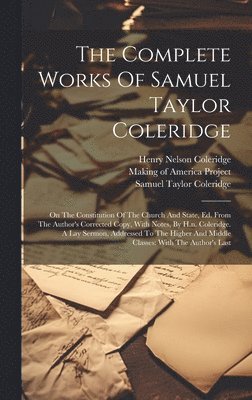 The Complete Works Of Samuel Taylor Coleridge: On The Constitution Of The Church And State, Ed. From The Author's Corrected Copy, With Notes, By H.n. 1