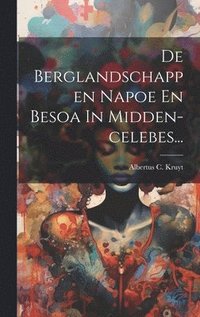 bokomslag De Berglandschappen Napoe En Besoa In Midden-celebes...