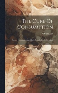 bokomslag The Cure Of Consumption