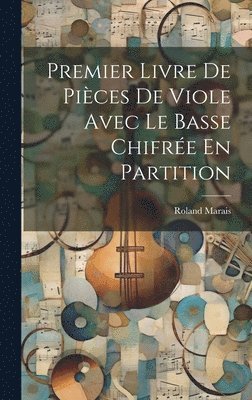 bokomslag Premier Livre De Pices De Viole Avec Le Basse Chifre En Partition