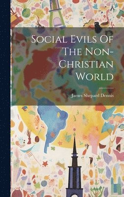 Social Evils Of The Non-christian World 1