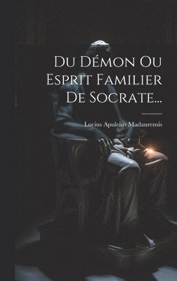 Du Dmon Ou Esprit Familier De Socrate... 1